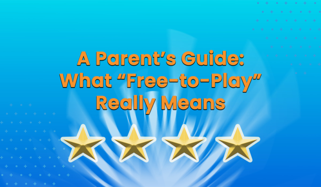 A Parent's Guide: What Free-To-Play Really Means